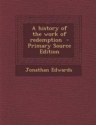 Book cover for A History of the Work of Redemption - Primary Source Edition
