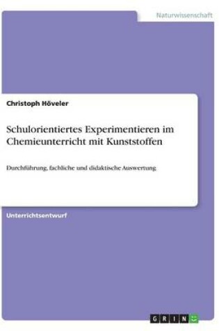 Cover of Schulorientiertes Experimentieren im Chemieunterricht mit Kunststoffen