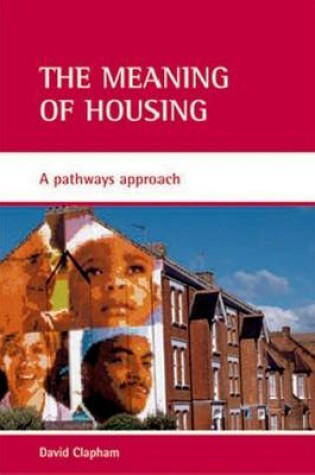 Cover of Meaning of Housing, The: A Pathways Approach