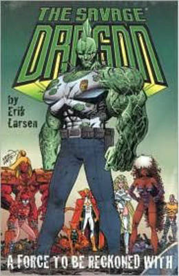 Book cover for Savage Dragon Volume 2: A Force To Be Reckoned With