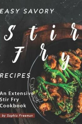 Cover of Easy Savory Stir Fry Recipes