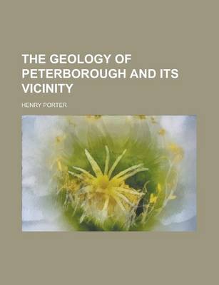 Book cover for The Geology of Peterborough and Its Vicinity