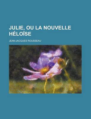 Book cover for Julie, Ou La Nouvelle Heloise