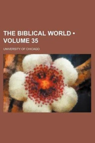 Cover of The Biblical World (Volume 35)