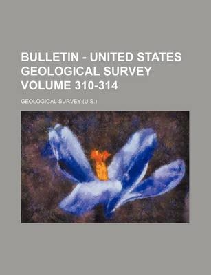 Book cover for Bulletin - United States Geological Survey Volume 310-314