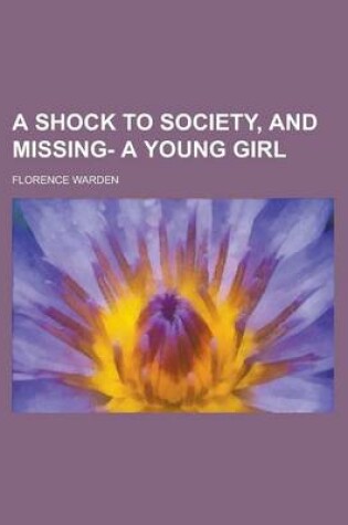 Cover of A Shock to Society, and Missing- A Young Girl