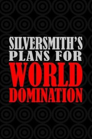 Cover of Silversmith's Plans For World Domination