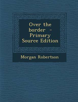 Book cover for Over the Border - Primary Source Edition