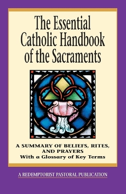 Book cover for The Essential Catholic Handbook of the Sacraments