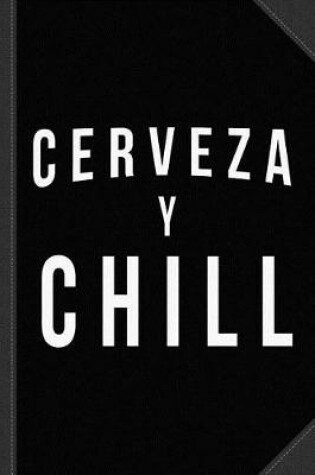 Cover of Cerveza Y Chill Journal Notebook