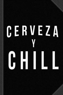 Book cover for Cerveza Y Chill Journal Notebook