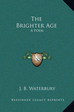 Cover of The Brighter Age the Brighter Age