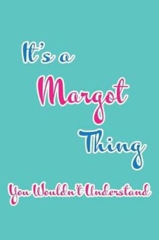 Cover of It's a Margot Thing You Wouldn't Understand