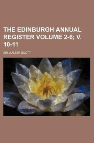 Cover of The Edinburgh Annual Register Volume 2-6; V. 10-11