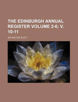 Book cover for The Edinburgh Annual Register Volume 2-6; V. 10-11