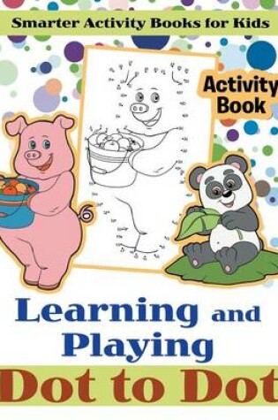 Cover of Learning and Playing Dot to Dot Activity Book