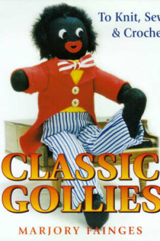Cover of Classic Gollies to Knit, Sew & Crochet