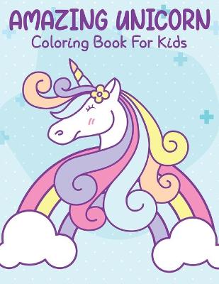 Book cover for Amazing Unicorn Coloring Book For Kids