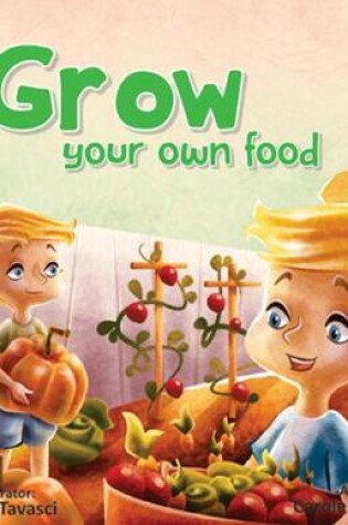 Cover of Go Green - Grow Your Own Food