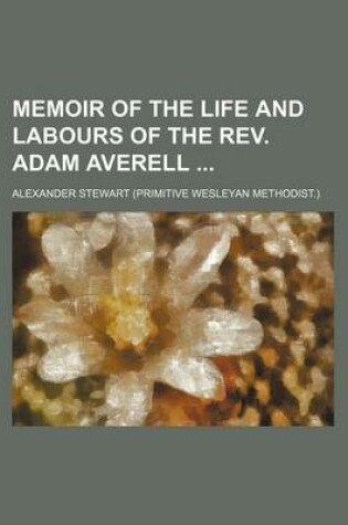 Cover of Memoir of the Life and Labours of the REV. Adam Averell