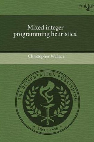 Cover of Mixed Integer Programming Heuristics