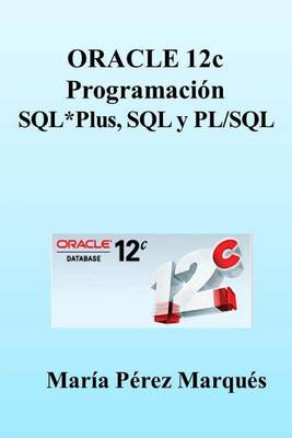 Book cover for Oracle 12c. Programación Sql*plus, SQL Y Pl/SQL