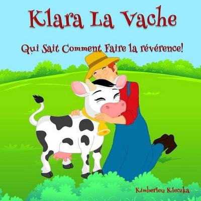 Book cover for Klara La Vache Qui Sait Comment Faire La Reverence!