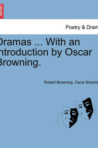 Cover of Dramas ... With an introduction by Oscar Browning.