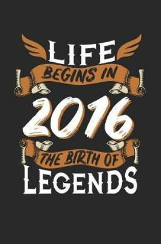 Cover of Life Begins in 2016 the Birth of Legends