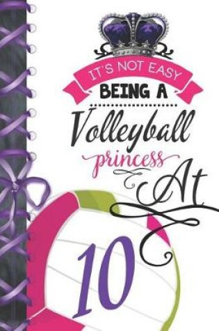 Cover of It's Not Easy Being A Volleyball Princess At 10