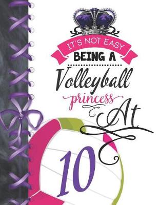 Book cover for It's Not Easy Being A Volleyball Princess At 10