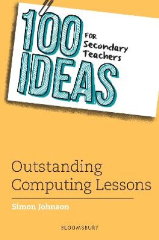 Cover of 100 Ideas for Secondary Teachers: Outstanding Computing Lessons