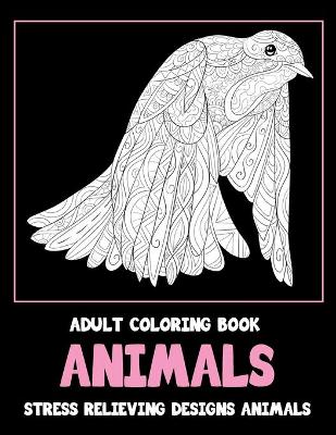 Book cover for Adult Coloring Book - Animals - Stress Relieving Designs Animals