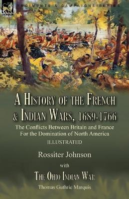 Book cover for A History of the French & Indian Wars, 1689-1766