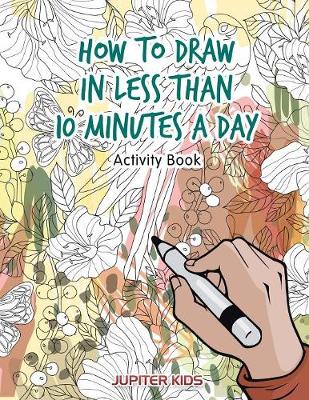 Book cover for How to Draw in Less Than 10 Minutes a Day Activity Book