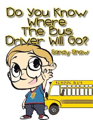 Book cover for Do You Know Where the Bus Driver Will Go?