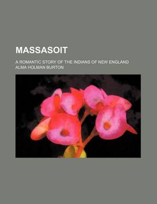 Book cover for Massasoit; A Romantic Story of the Indians of New England