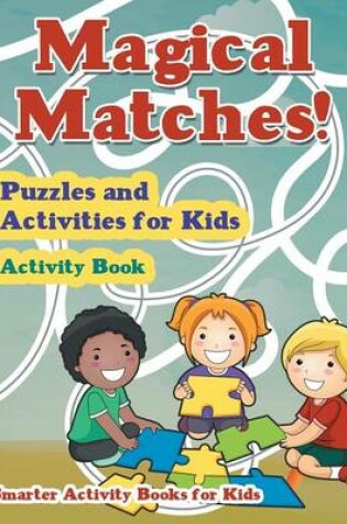 Cover of Magical Matches! Puzzles and Activities for Kids Activity Book