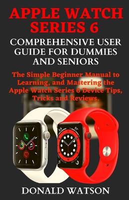 Book cover for Apple Watch Series 6 Comprehensive User Guide for Dummies and Seniors