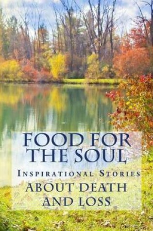 Cover of Food For The Soul- Inspirational Stories About Death and Loss