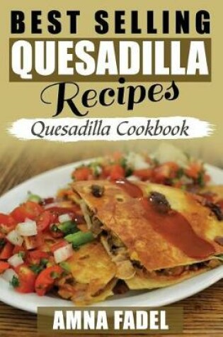 Cover of Best Selling Quesadilla Recipes