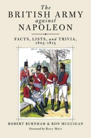 Cover of British Army Against Napoleon : Facts, Lists, and Trivia, 1805-1815