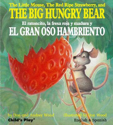 Book cover for The Little Mouse, the Red Ripe Strawberry, and the Big Hungry Bear/El ratoncito, la fresca roja y madura y El Gran Oso Hambriento
