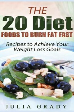 Cover of The 20 Diet Foods to Burn Fat Fast