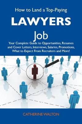 Cover of How to Land a Top-Paying Lawyers Job: Your Complete Guide to Opportunities, Resumes and Cover Letters, Interviews, Salaries, Promotions, What to Expect from Recruiters and More