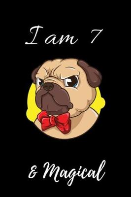 Book cover for Pug Journal I am 7 & Magical!