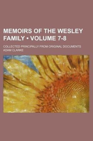 Cover of Memoirs of the Wesley Family (Volume 7-8); Collected Principally from Original Documents