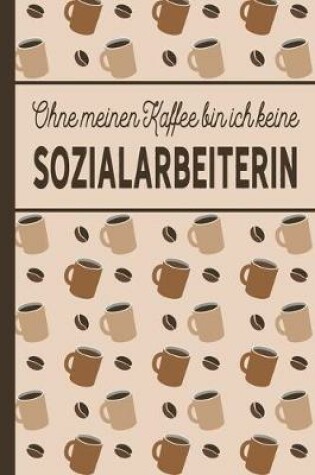 Cover of Ohne meinen Kaffee bin ich keine Sozialarbeiterin