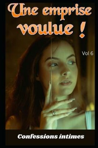 Cover of Une emprise voulue ! (vol 6)