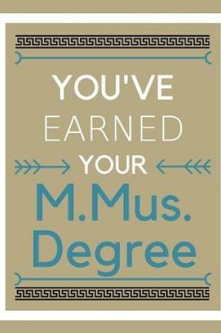 Cover of You've earned your M.Mus. Degree